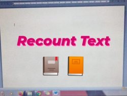 Banyak Jenis Teks, Salah Satunya Recount Text