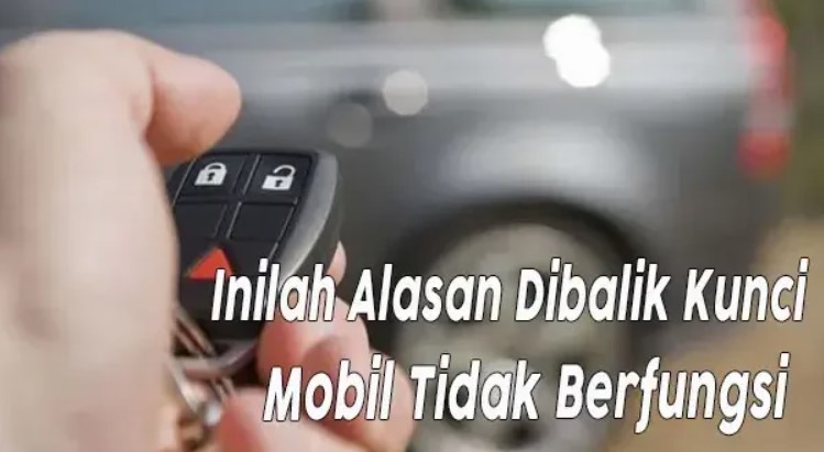 Inilah Alasan Dibalik Kunci Mobil Tidak Berfungsi