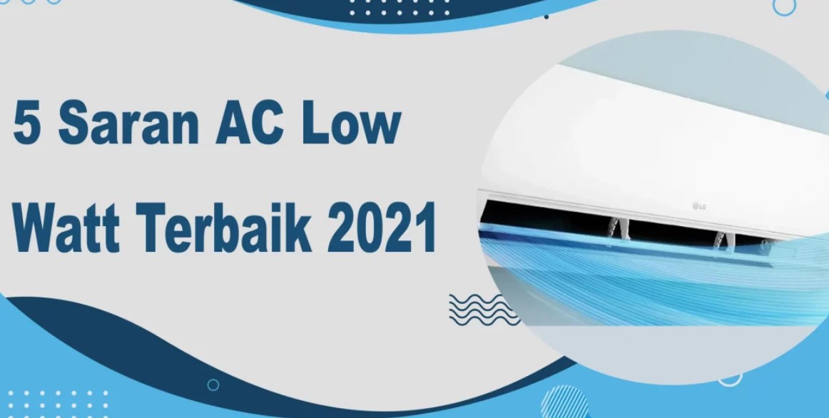 5 Saran AC Low Watt Terbaik 2022